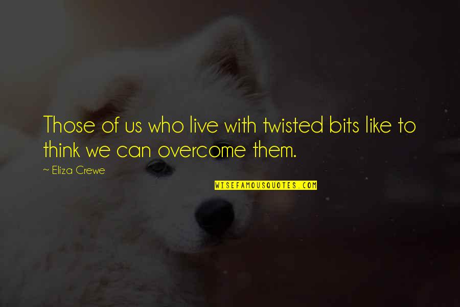 Stopurin Quotes By Eliza Crewe: Those of us who live with twisted bits