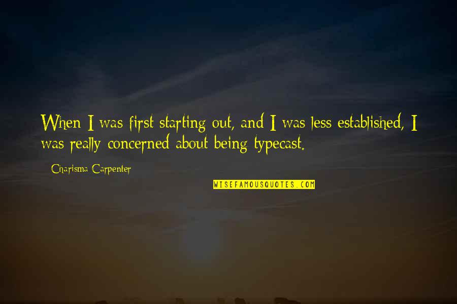 Stoputiforever Quotes By Charisma Carpenter: When I was first starting out, and I