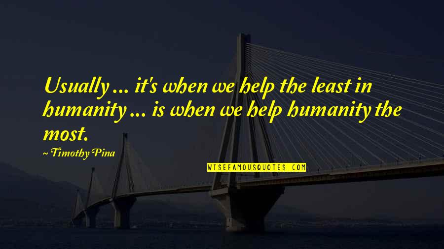 Storage Basket Quotes By Timothy Pina: Usually ... it's when we help the least Storage Basket Quotes By Timothy Pina: Usually ... it's when we help the least