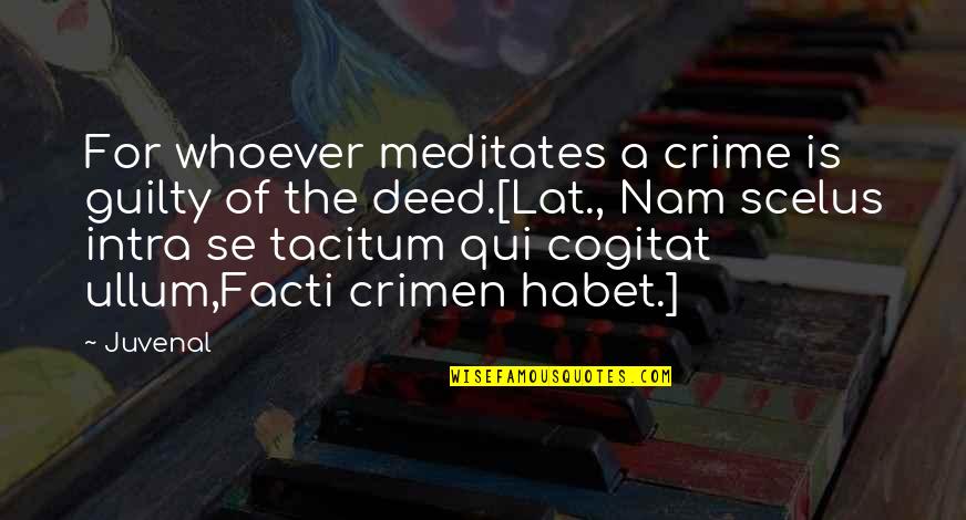 Storaro And His Directors Quotes By Juvenal: For whoever meditates a crime is guilty of Storaro And His Directors Quotes By Juvenal: For whoever meditates a crime is guilty of