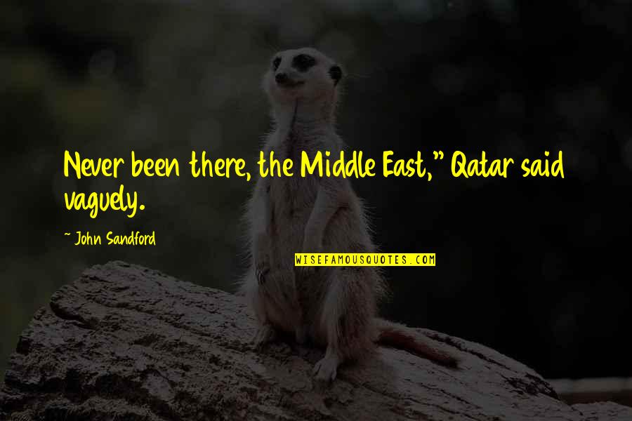 Storchen Z Rich Quotes By John Sandford: Never been there, the Middle East," Qatar said