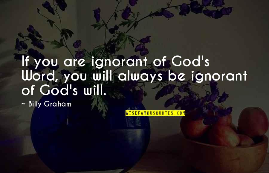 Storefronts For Lease Quotes By Billy Graham: If you are ignorant of God's Word, you
