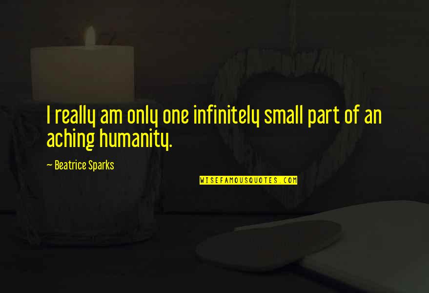 Storeis Quotes By Beatrice Sparks: I really am only one infinitely small part