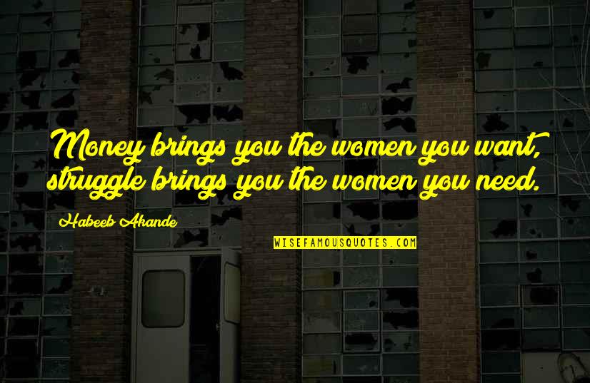 Storekeeper Job Quotes By Habeeb Akande: Money brings you the women you want, struggle