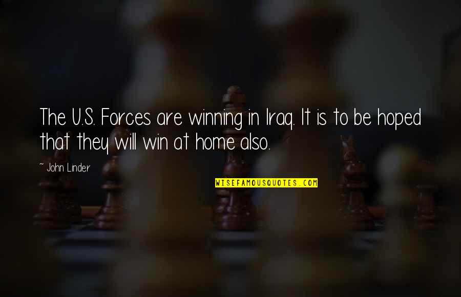 Storekeepers During Pearl Quotes By John Linder: The U.S. Forces are winning in Iraq. It Storekeepers During Pearl Quotes By John Linder: The U.S. Forces are winning in Iraq. It