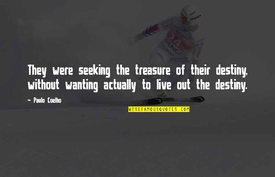 Storekeepers During Pearl Quotes By Paulo Coelho: They were seeking the treasure of their destiny, Storekeepers During Pearl Quotes By Paulo Coelho: They were seeking the treasure of their destiny,
