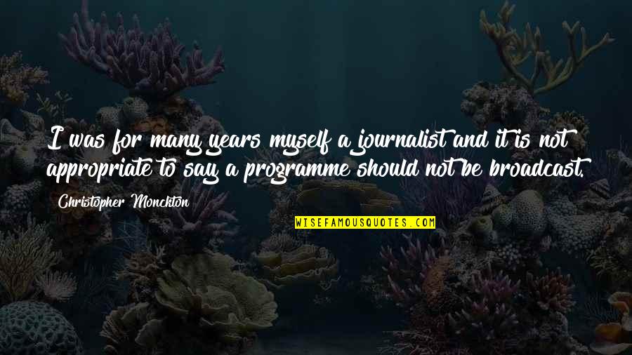 Storenet Quotes By Christopher Monckton: I was for many years myself a journalist Storenet Quotes By Christopher Monckton: I was for many years myself a journalist