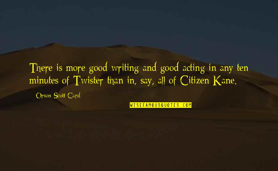 Stores With Wall Quotes By Orson Scott Card: There is more good writing and good acting