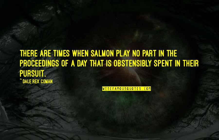 Storethatpays Quotes By Dale Rex Coman: There are times when salmon play no part