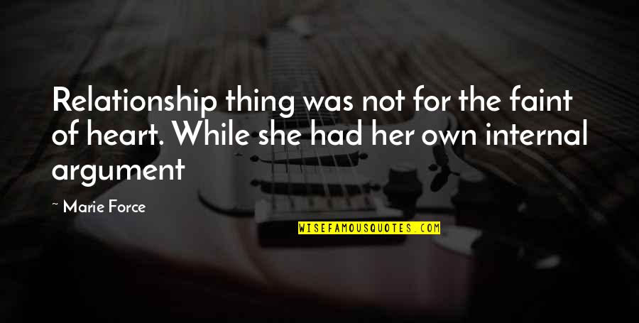 Storeys Quotes By Marie Force: Relationship thing was not for the faint of Storeys Quotes By Marie Force: Relationship thing was not for the faint of