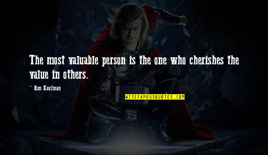 Storeys Quotes By Ron Kaufman: The most valuable person is the one who