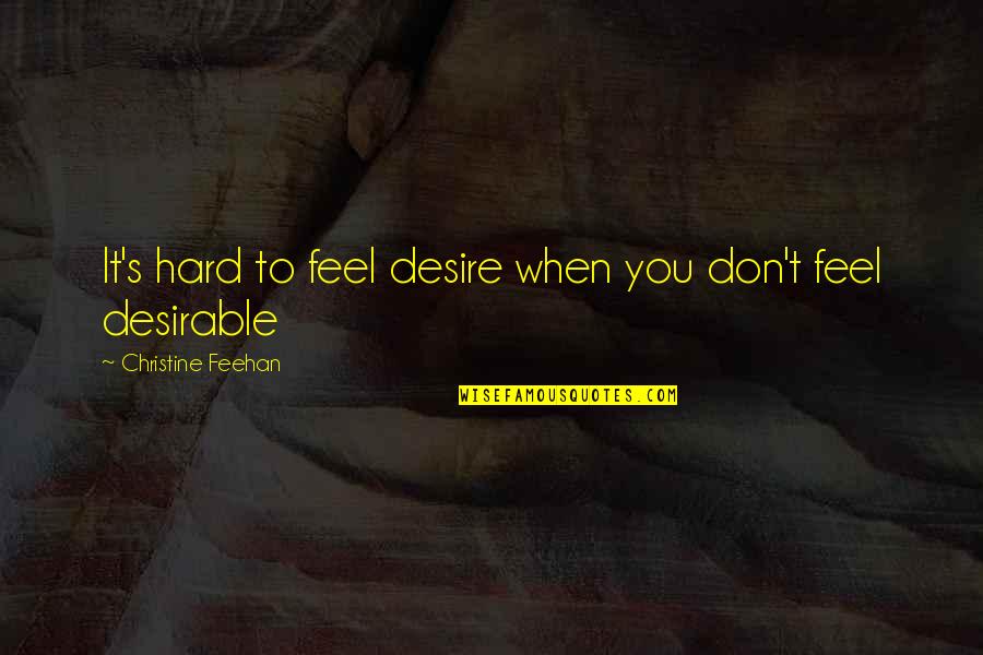 Storge Love Quotes By Christine Feehan: It's hard to feel desire when you don't