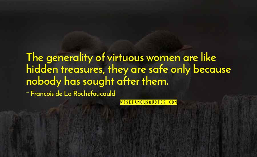 Storge Love Quotes By Francois De La Rochefoucauld: The generality of virtuous women are like hidden