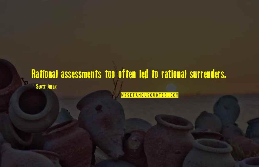 Storia Di Una Ladra Di Libri Quotes By Scott Jurek: Rational assessments too often led to rational surrenders.