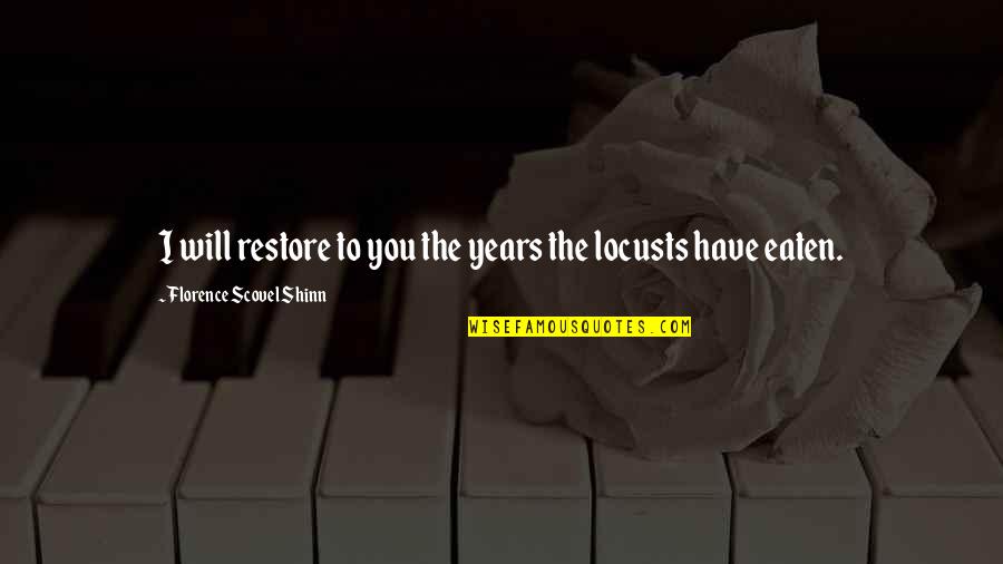 Storian Quotes By Florence Scovel Shinn: I will restore to you the years the