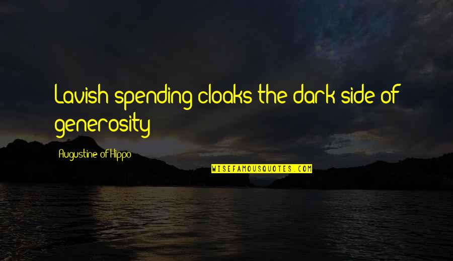 Storico Vino Quotes By Augustine Of Hippo: Lavish spending cloaks the dark side of generosity Storico Vino Quotes By Augustine Of Hippo: Lavish spending cloaks the dark side of generosity