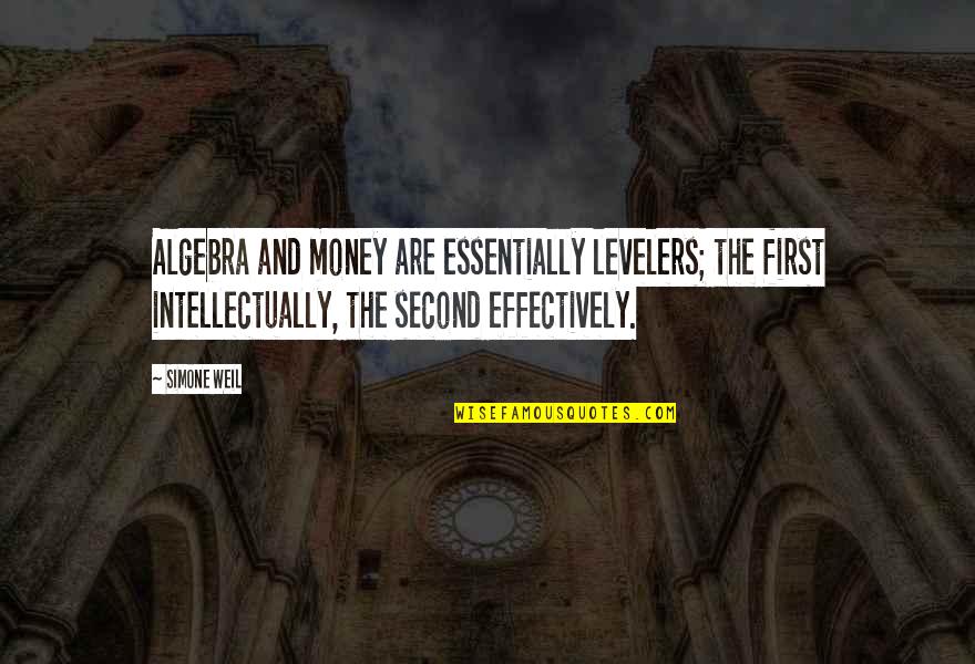 Storico Vino Quotes By Simone Weil: Algebra and money are essentially levelers; the first Storico Vino Quotes By Simone Weil: Algebra and money are essentially levelers; the first