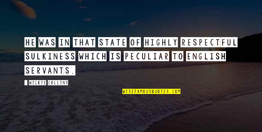 Storico Vino Quotes By Wilkie Collins: He was in that state of highly respectful Storico Vino Quotes By Wilkie Collins: He was in that state of highly respectful