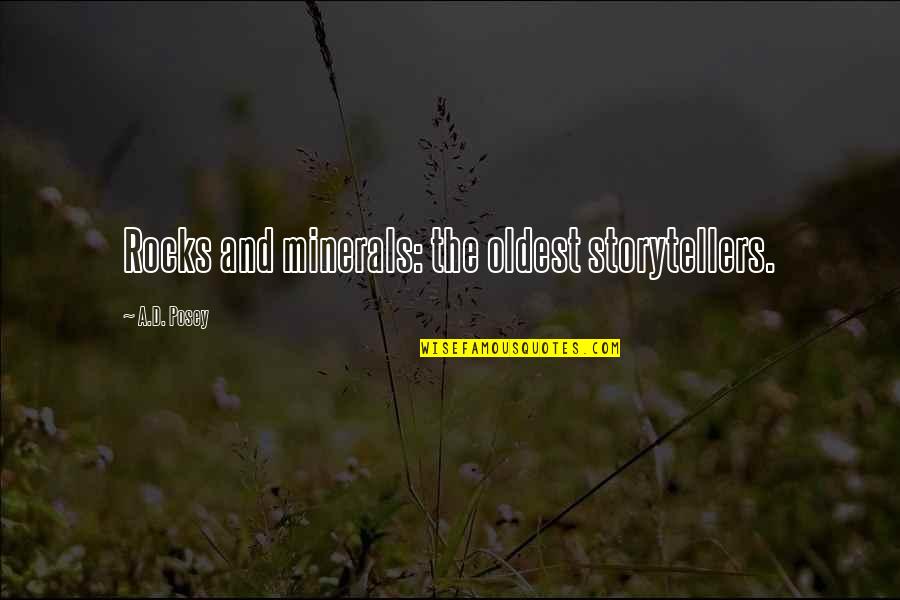 Stories And Storytelling Quotes By A.D. Posey: Rocks and minerals: the oldest storytellers. Stories And Storytelling Quotes By A.D. Posey: Rocks and minerals: the oldest storytellers.
