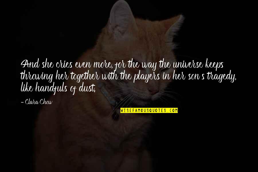 Stories And Storytelling Quotes By Clara Chow: And she cries even more, for the way Stories And Storytelling Quotes By Clara Chow: And she cries even more, for the way