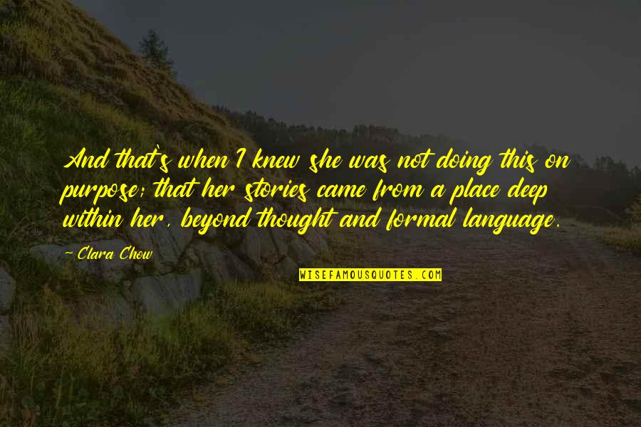 Stories And Storytelling Quotes By Clara Chow: And that's when I knew she was not Stories And Storytelling Quotes By Clara Chow: And that's when I knew she was not
