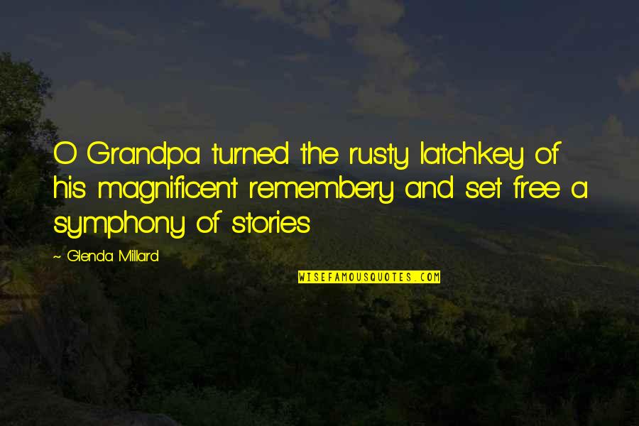 Stories And Storytelling Quotes By Glenda Millard: O Grandpa turned the rusty latchkey of his Stories And Storytelling Quotes By Glenda Millard: O Grandpa turned the rusty latchkey of his