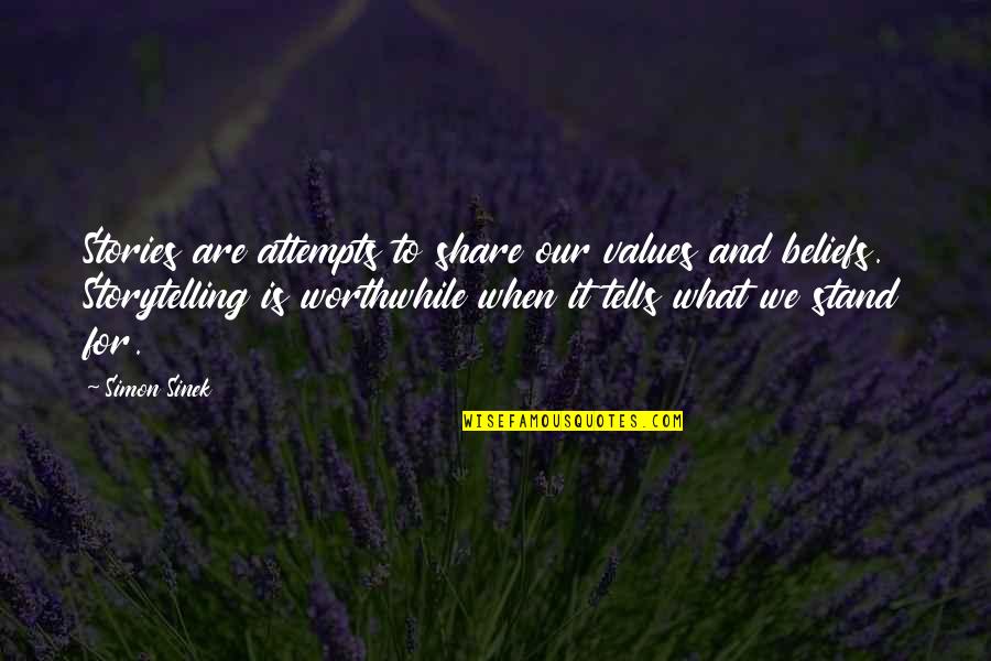 Stories And Storytelling Quotes By Simon Sinek: Stories are attempts to share our values and Stories And Storytelling Quotes By Simon Sinek: Stories are attempts to share our values and