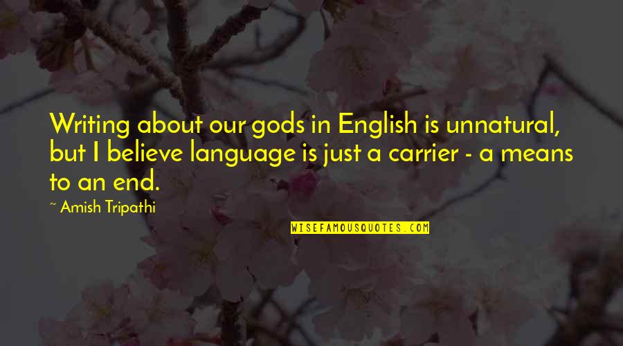 Stories Associated Quotes By Amish Tripathi: Writing about our gods in English is unnatural,