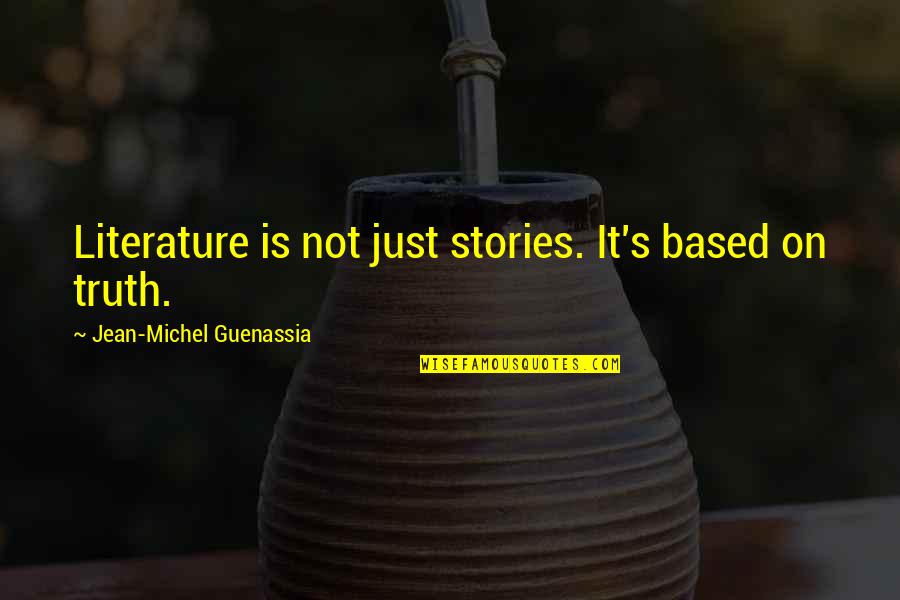 Stories Based On Quotes By Jean-Michel Guenassia: Literature is not just stories. It's based on