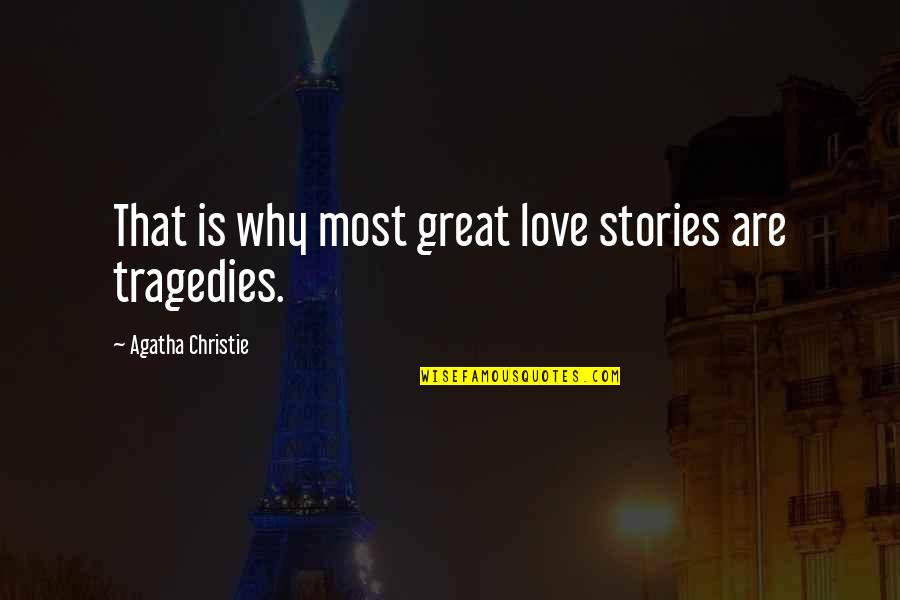 Stories Love Quotes By Agatha Christie: That is why most great love stories are