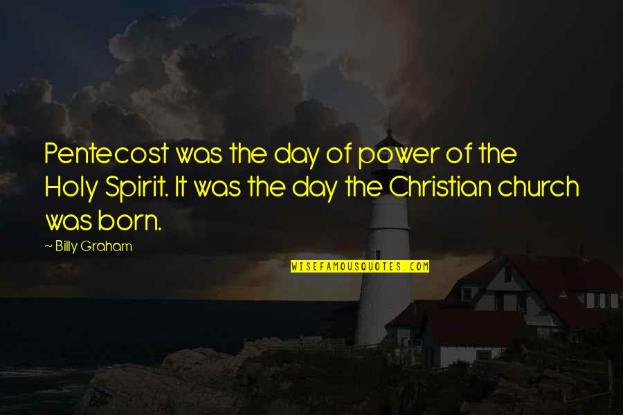 Stories Of Eva Luna Quotes By Billy Graham: Pentecost was the day of power of the