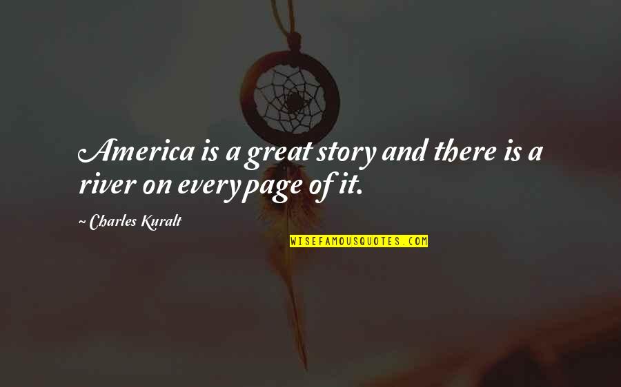 Stories Of Great Quotes By Charles Kuralt: America is a great story and there is Stories Of Great Quotes By Charles Kuralt: America is a great story and there is