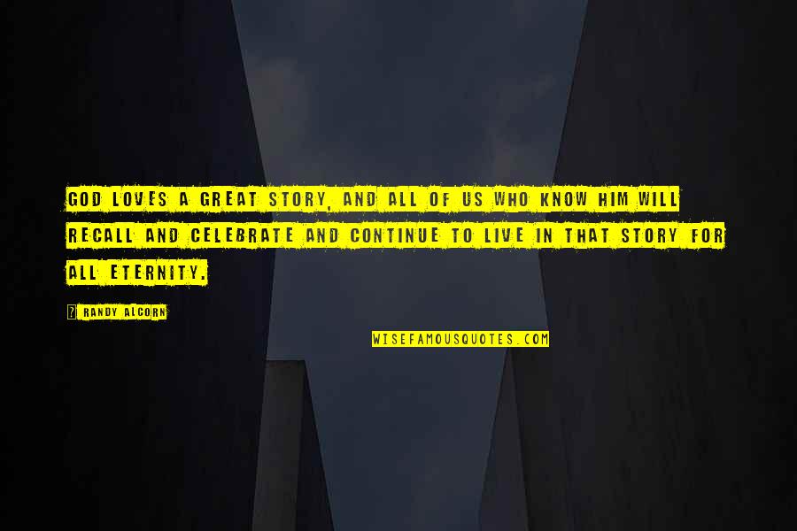 Stories Of Great Quotes By Randy Alcorn: God loves a great story, and all of Stories Of Great Quotes By Randy Alcorn: God loves a great story, and all of