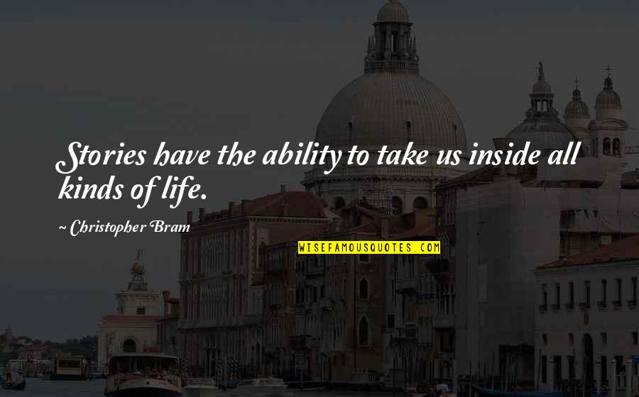 Stories Of Life Quotes By Christopher Bram: Stories have the ability to take us inside