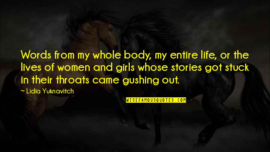 Stories Of Life Quotes By Lidia Yuknavitch: Words from my whole body, my entire life,