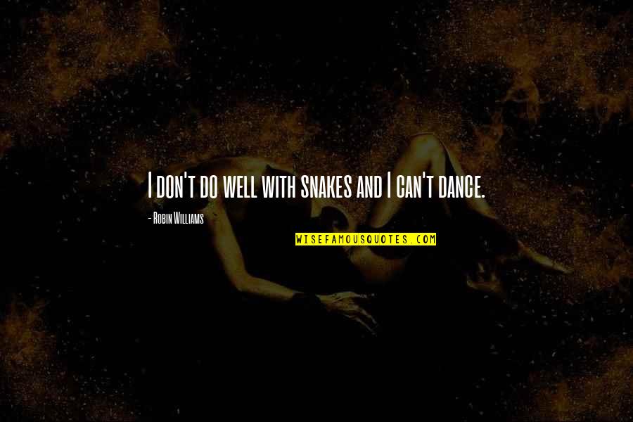 Stories Or Sorry Quotes By Robin Williams: I don't do well with snakes and I