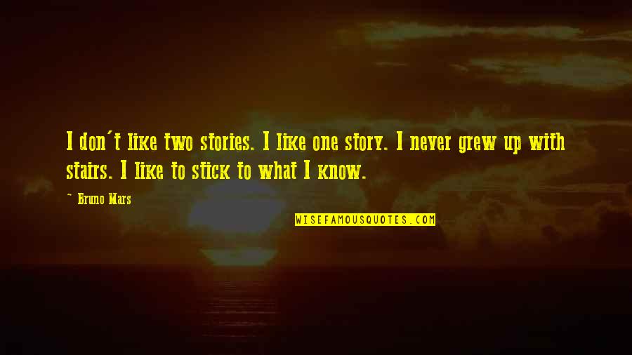 Stories Stories Stories Quotes By Bruno Mars: I don't like two stories. I like one