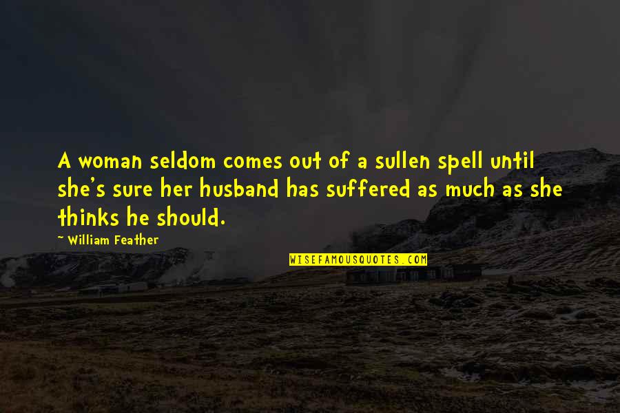 Stories Thesaurus Quotes By William Feather: A woman seldom comes out of a sullen Stories Thesaurus Quotes By William Feather: A woman seldom comes out of a sullen