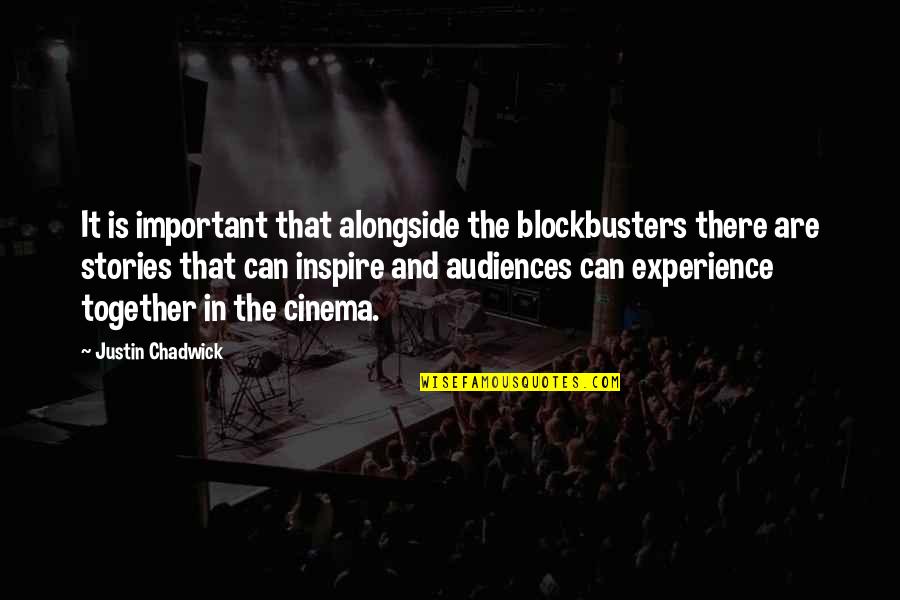 Stories To Inspire Quotes By Justin Chadwick: It is important that alongside the blockbusters there