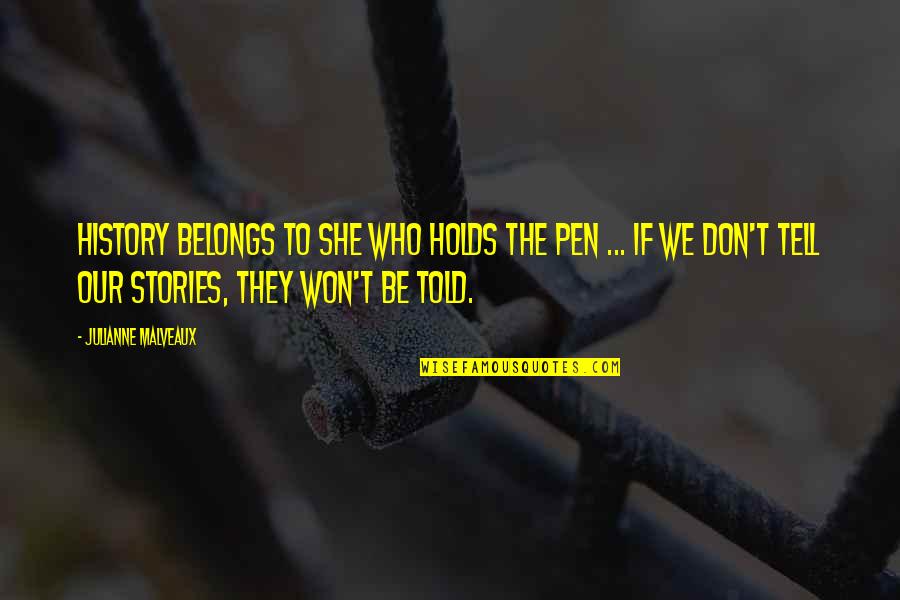 Stories Told Quotes By Julianne Malveaux: History belongs to she who holds the pen