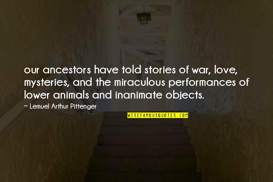 Stories Told Quotes By Lemuel Arthur Pittenger: our ancestors have told stories of war, love,