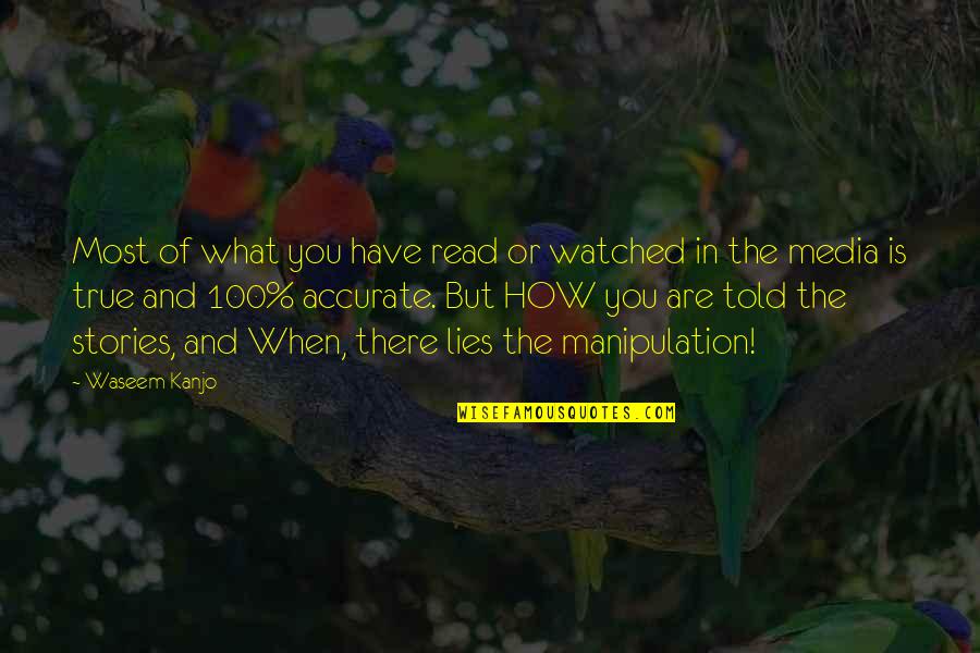 Stories Told Quotes By Waseem Kanjo: Most of what you have read or watched