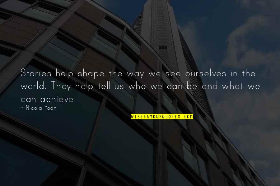 Stories We Tell Ourselves Quotes By Nicola Yoon: Stories help shape the way we see ourselves Stories We Tell Ourselves Quotes By Nicola Yoon: Stories help shape the way we see ourselves