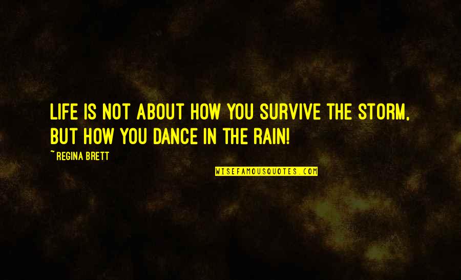 Storm And Rain Quotes By Regina Brett: Life is not about how you survive the