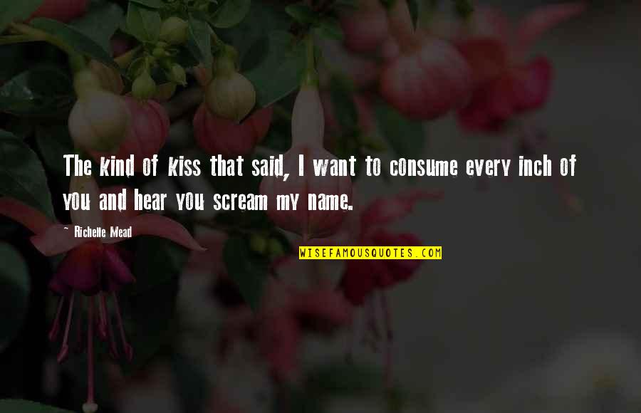 Storm Born Quotes By Richelle Mead: The kind of kiss that said, I want