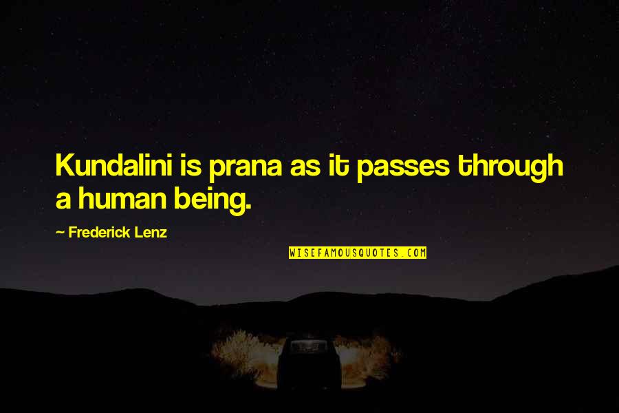 Storm Chasing Quotes By Frederick Lenz: Kundalini is prana as it passes through a