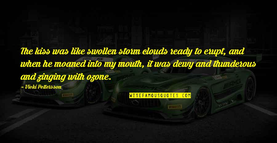 Storm Clouds Quotes By Vicki Pettersson: The kiss was like swollen storm clouds ready Storm Clouds Quotes By Vicki Pettersson: The kiss was like swollen storm clouds ready