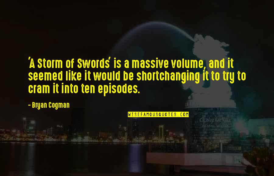 Storm Of Swords Quotes By Bryan Cogman: 'A Storm of Swords' is a massive volume,