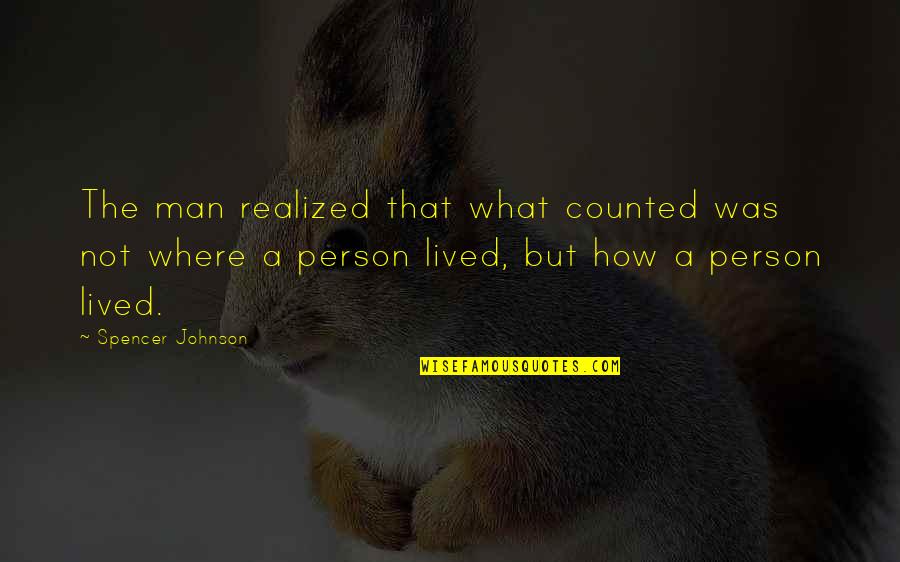Storm Related Quotes By Spencer Johnson: The man realized that what counted was not Storm Related Quotes By Spencer Johnson: The man realized that what counted was not