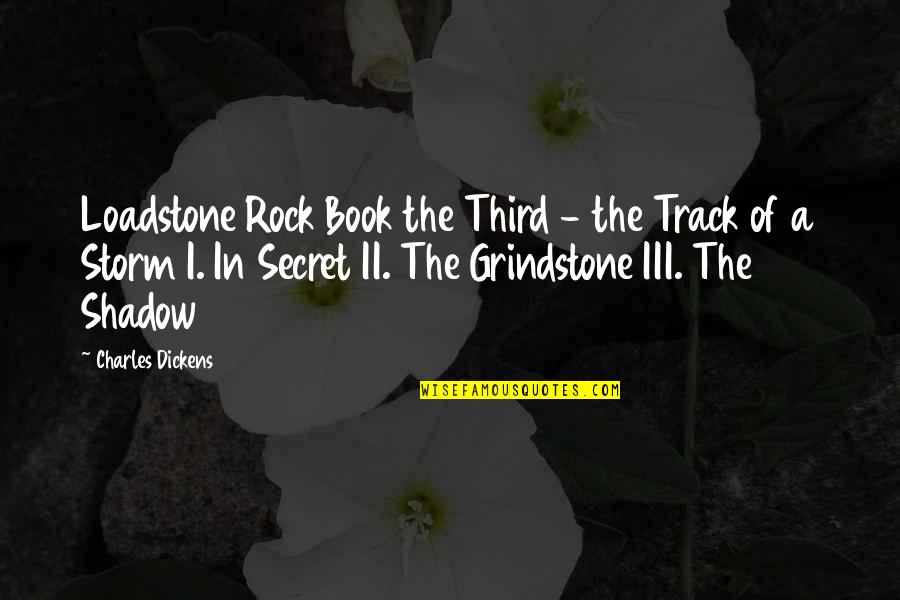 Storm Shadow Quotes By Charles Dickens: Loadstone Rock Book the Third - the Track